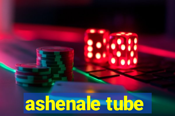 ashenale tube